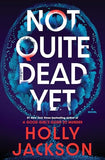 Not Quite Dead Yet by Holly Jackson
