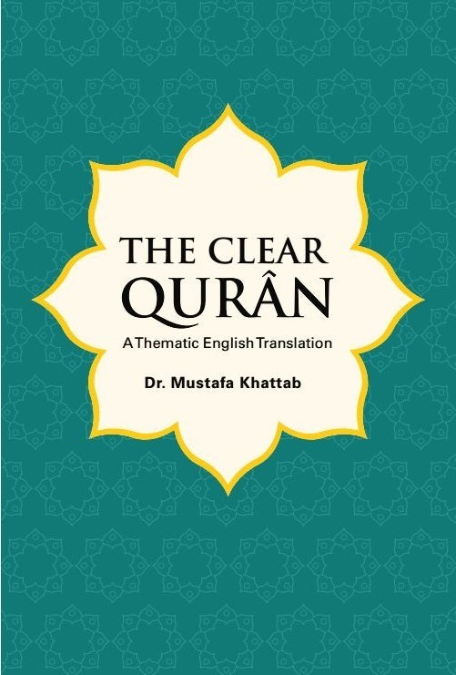 The Clear Qurân A Thematic English Translation By Mustafa Khattab