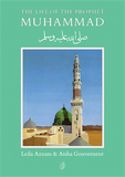 Muhammad (Pbuh): The Life Of The Prophet by Leila Azzam