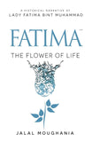 Fatima: The Flower of Life Book by Jalal Moughania