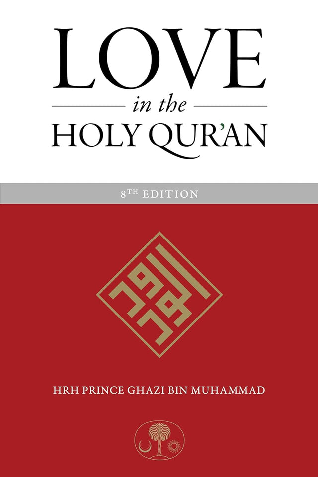 Love in the Holy Qurʼan by Prince Ghazi bin Muhammad