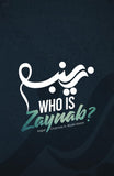 Who is Zaynab? by Hajjah Chahnaz A. Kbaisi-Hazari (A+ Quality)