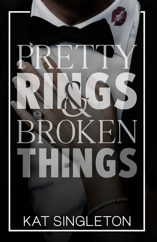 Pretty Rings and Broken Things by Kat Singleton (First Copy)