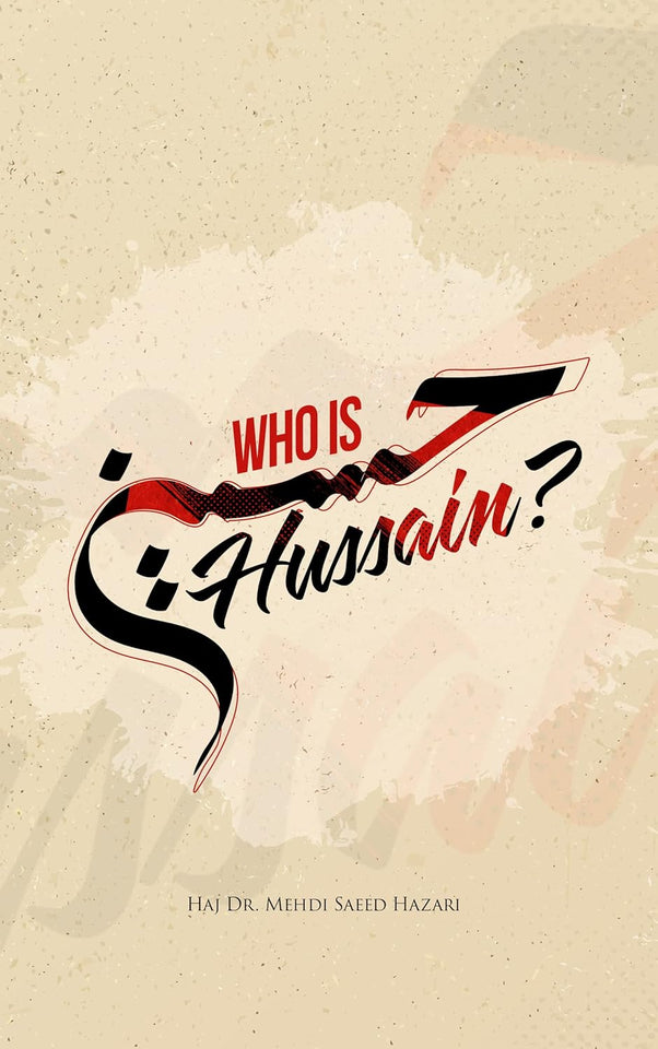 Who Is Hussain? By Dr. Mehdi Hazari (A+ Quality)
