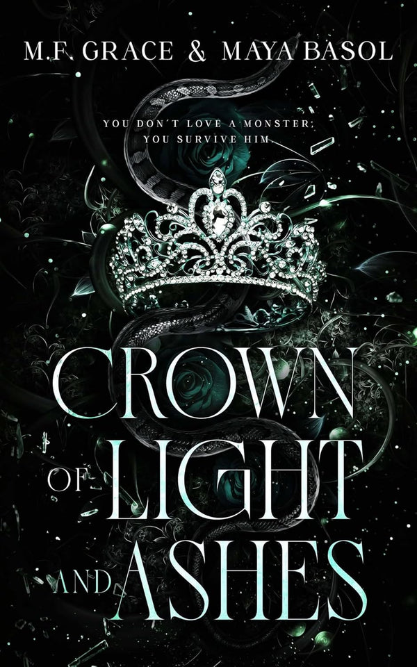 Crown of Ashes and Desire (Kingdom of Light, #1) By Maya Basol & M.F Grace