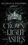 Crown of Ashes and Desire (Kingdom of Light, #1) By Maya Basol & M.F Grace