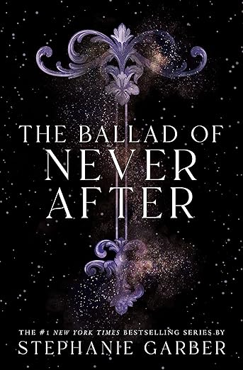 The Ballad of Never After Book by Stephanie Garber