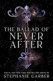 The Ballad of Never After Book by Stephanie Garber