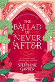 The Ballad of Never After Book by Stephanie Garber (A+ Copy)