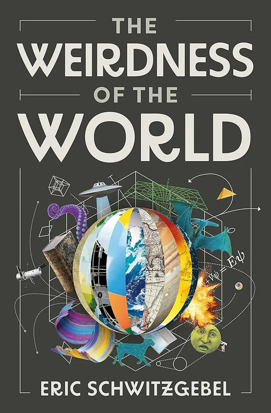 The Weirdness of the World
 by Eric Schwitzgebel