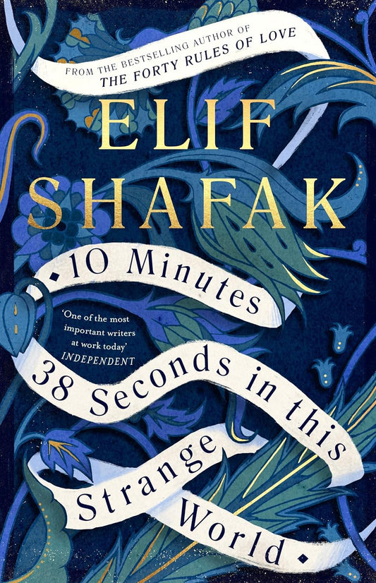 10 Minutes 38 Seconds in This Strange World Novel by Elif Shafak