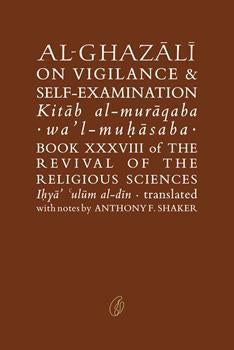 Al-Ghazali On Vigilance & Self-Examination By Abu Hamid Muhammad Ghazali