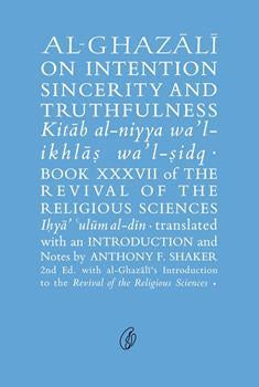 Al-Ghazali On Intention Sincerity And Truthfulness By Abu Hamid Muhammad Ghazali