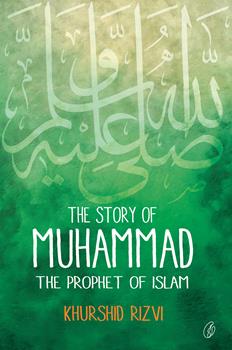 The Story Of Muhammad By Khurshid Rizvi