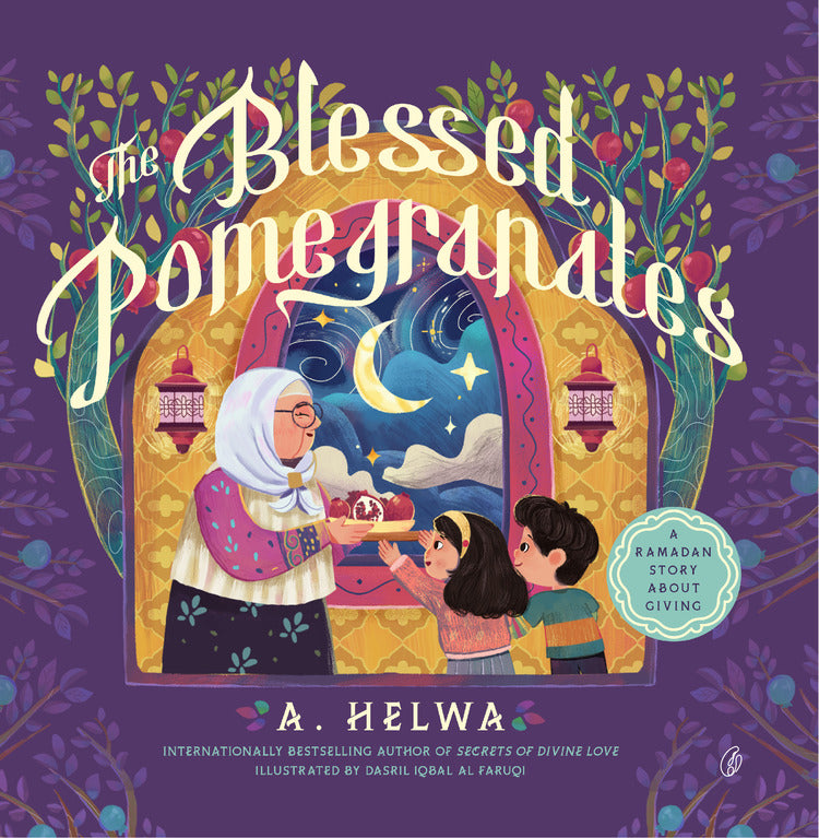The Blessed Pomegranates: a Ramadan Story about Giving By A.Helwa