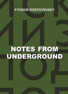 Notes from Underground
by Fyodor Dostoevsky