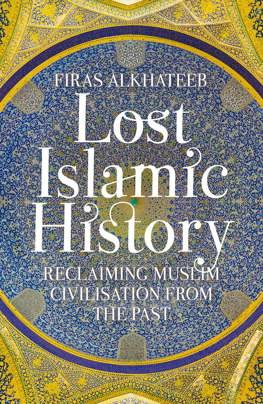 Lost Islamic History By Firas Alkhateeb