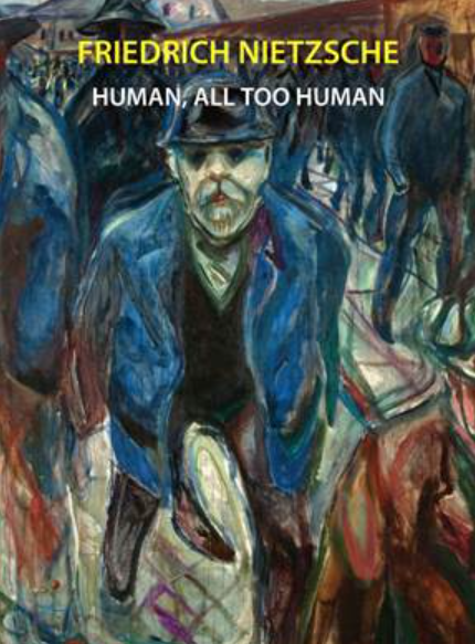 Human, All Too Human By Friedrich Nietzsche