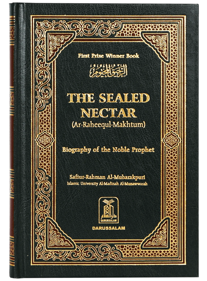 The Sealed Nectar (Ar-Raheequl-Makhtum) By Safiur Rahman Al Mubarakpuri