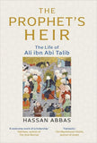 The Prophet's Heir: The Life of Ali Ibn Abi Talib by Hassan Abbas (Original Hardback)