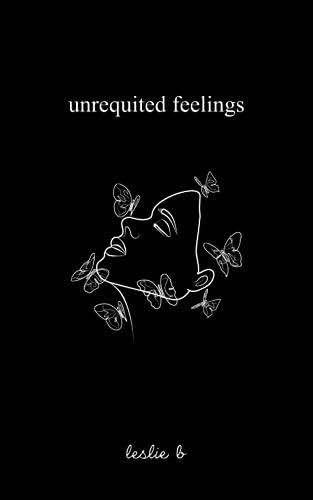 Unrequited feelings  By leslie b 