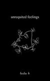 Unrequited feelings  By leslie b