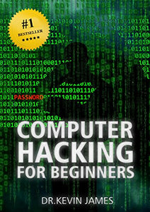 Computer Hacking for Beginners By Kevin James