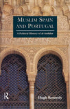 Muslim Spain and Portugal: A Political History of al-Andalus By Hugh Kennedy