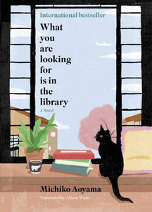 What You Are Looking For Is in the Library By Michiko Aoyama