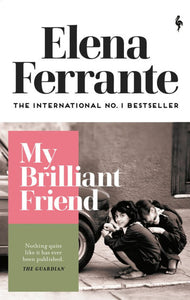 My Brilliant Friend By Elena Ferrante