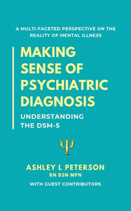 Making Sense of Psychiatric Diagnosis By Ashley L. Peterson