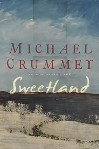 Sweetland By Michael Crummey