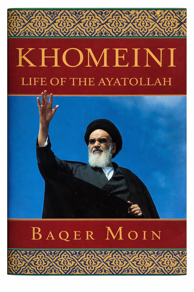 Khomeini: Life of the Ayatollah by Baqer Moin