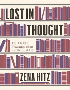 Lost in Thought By Zena Hitz