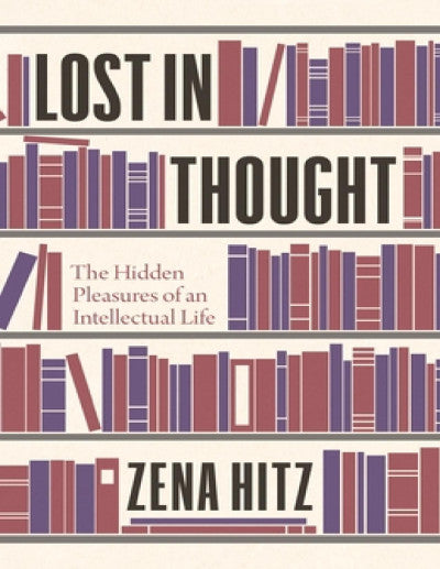 Lost in Thought By Zena Hitz