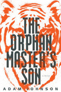 The orphan masters son by Adam Johnson