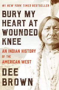 Bury My Heart at Wounded Knee By Dee Brown