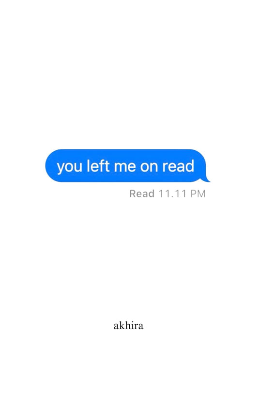 you left me on read by akhira