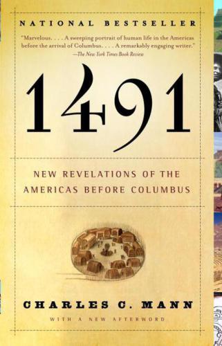 1491 : New Revelations of the Americas Before Columbus By Charles C Mann