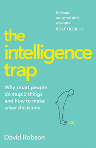 The Intelligence Trap by David Robson