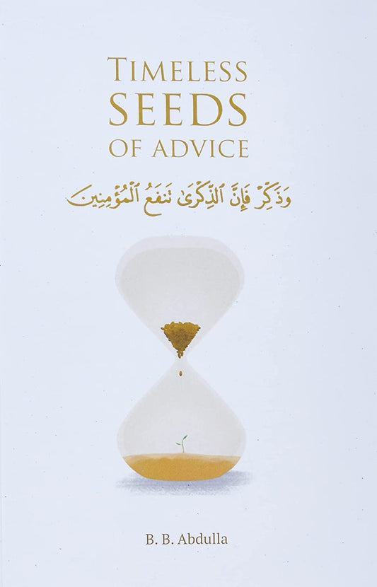 Timeless Seeds of Advice by B. B. Abdullah