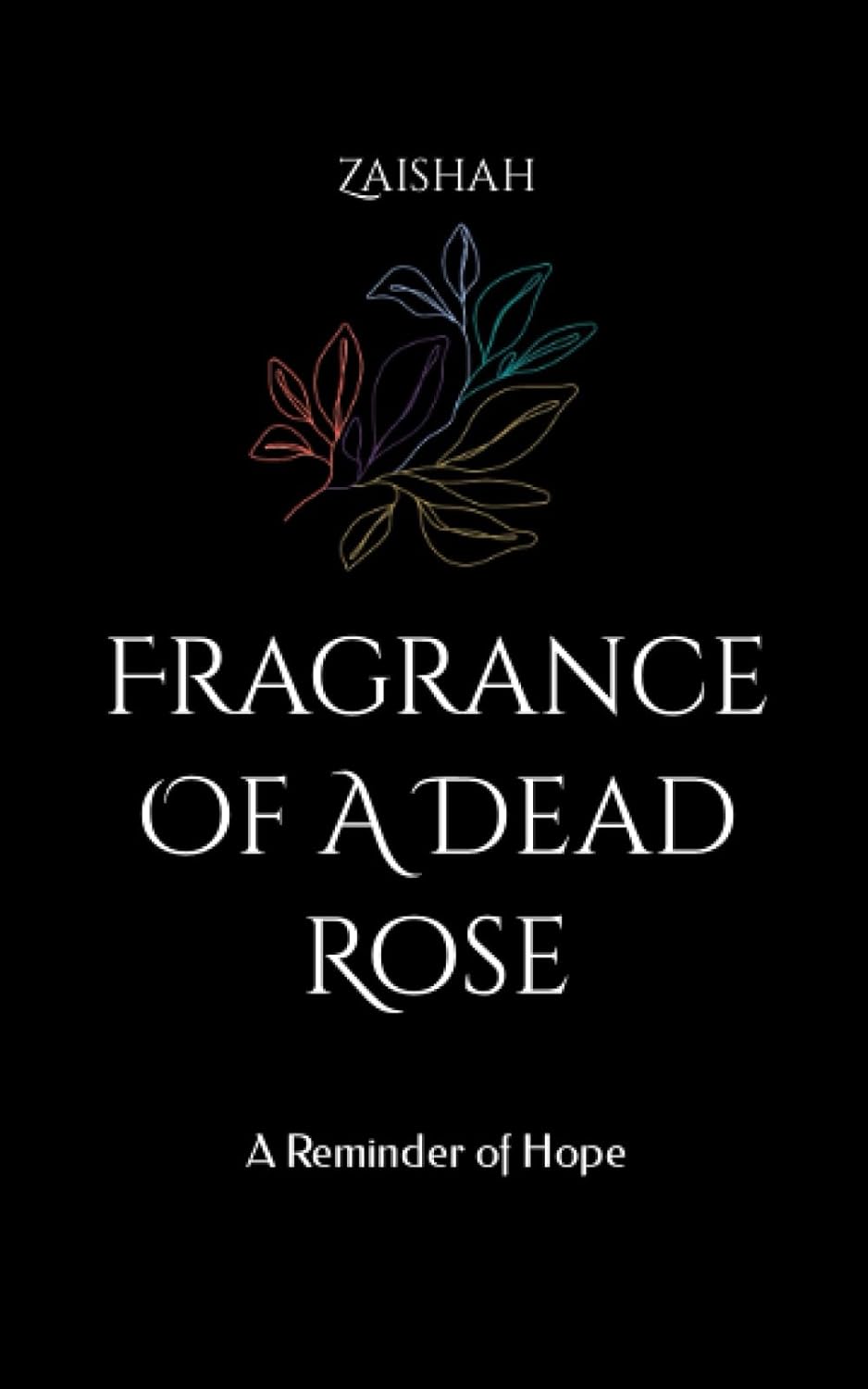 Fragrance Of A Dead Rose by Zaishah