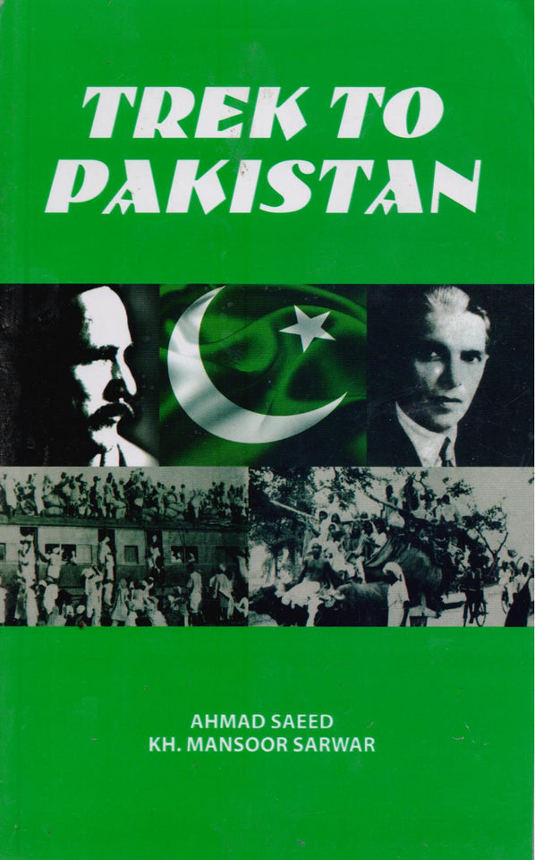 Trek to Pakistan By Ahmed Saeed Kh Mansoor Sarwar