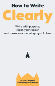 How to Write Clearly By Tom Albrighton
