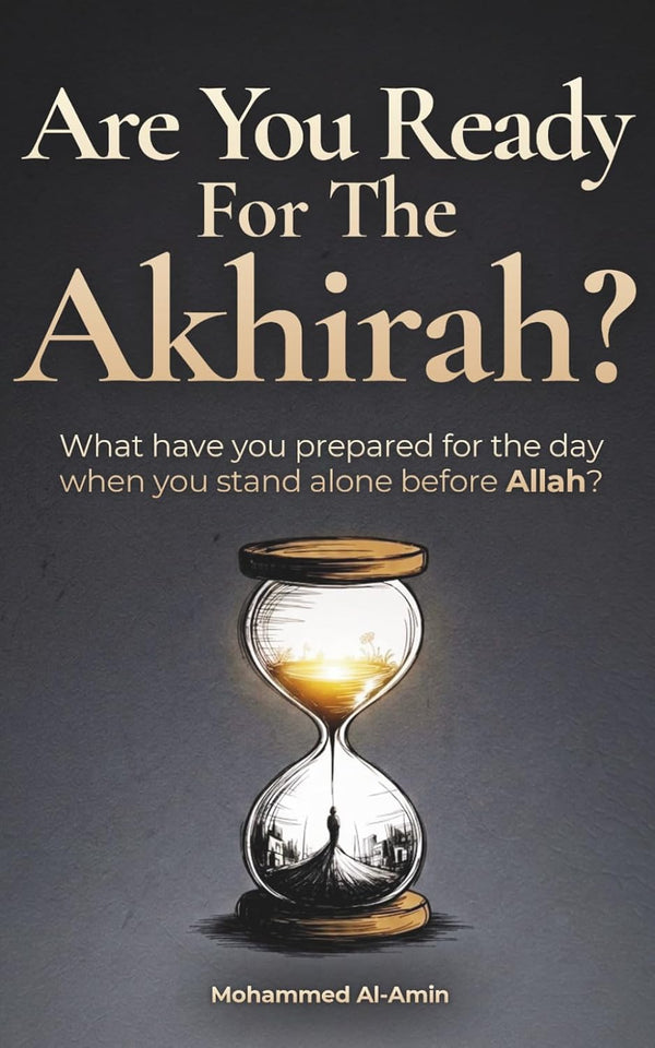 Are You Ready For The Akhirah?: by Mohammed Al-Amin