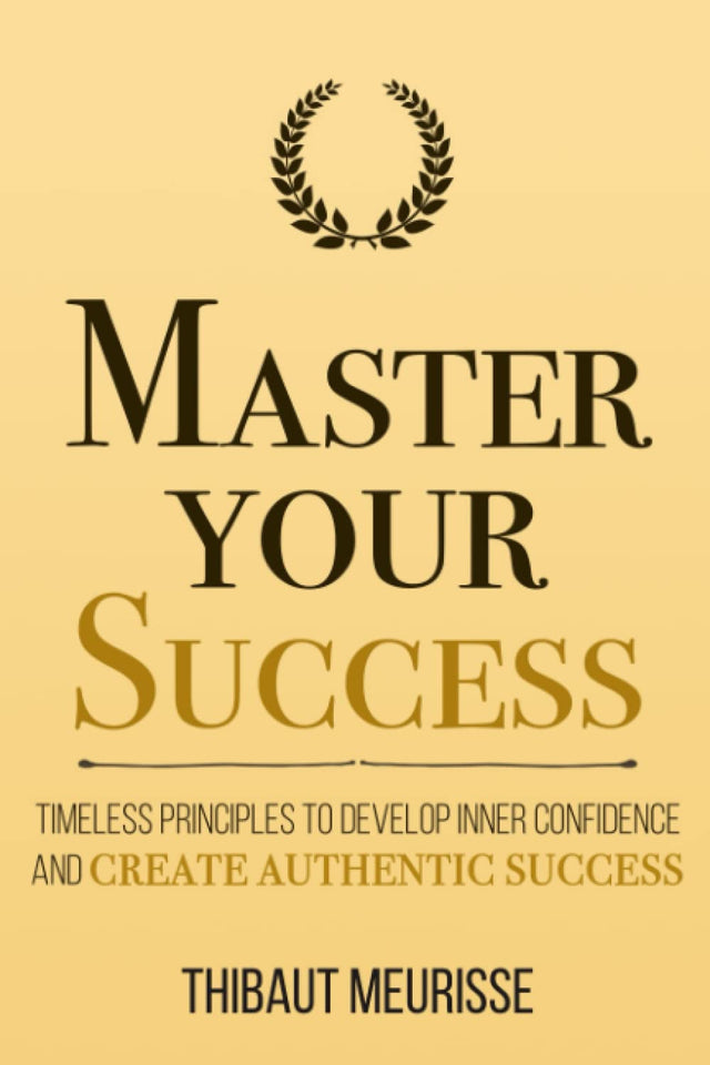 Master Your Success by Thibaut Meuriss