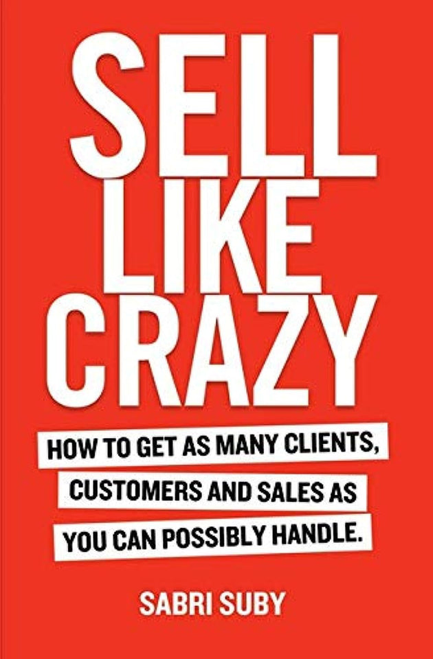 Sell Like Crazy by Sabri Suby