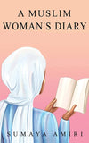 A Muslim Woman's Diary by Sumaya Amiri