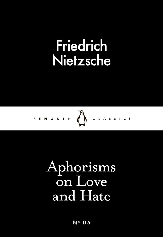 Aphorisms on Love and Hate by Friedrich Nietzsche