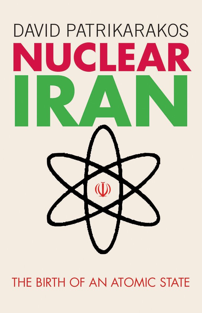 Nuclear Iran: The Birth of an Atomic State by David Patrikarakos